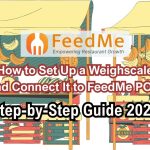 How to Set Up a Weighscale and Connect It to FeedMe POS (Step-by-Step Guide 2025)